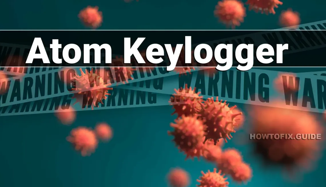 Atom Keylogger Malware Removal Guide
