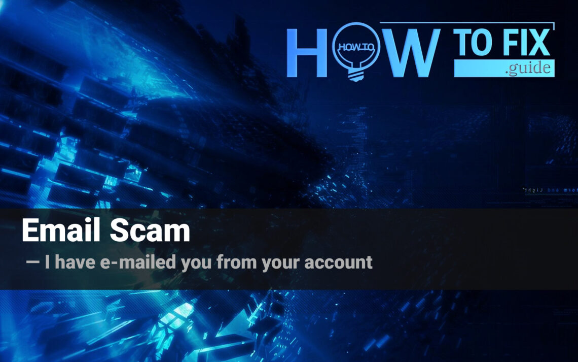 What Is “I have e-mailed you from your account” Email Scam?
