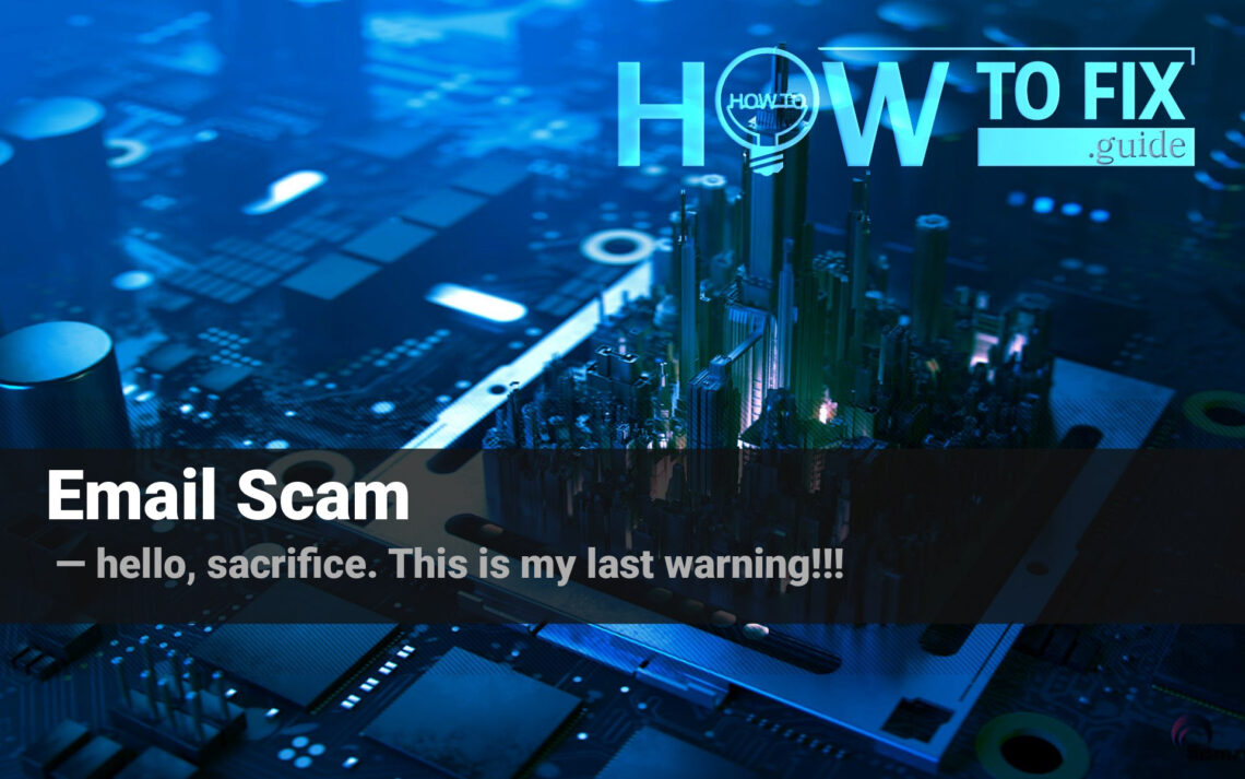 What Is “hello, sacrifice. This is my last warning!!!” Email Scam?