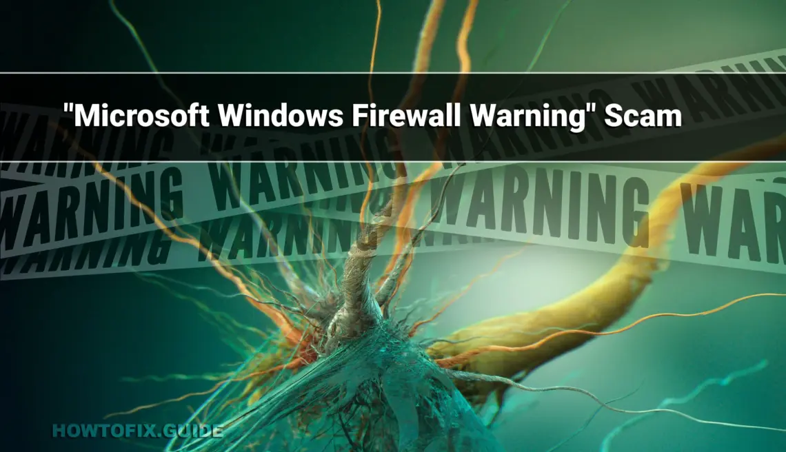 Microsoft Windows Firewall Warning Removal guide